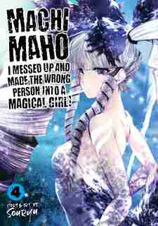 Machimaho: I Messed Up And Made The Wrong Person Into A Magical Girl! Vol. 4 de SOURYU