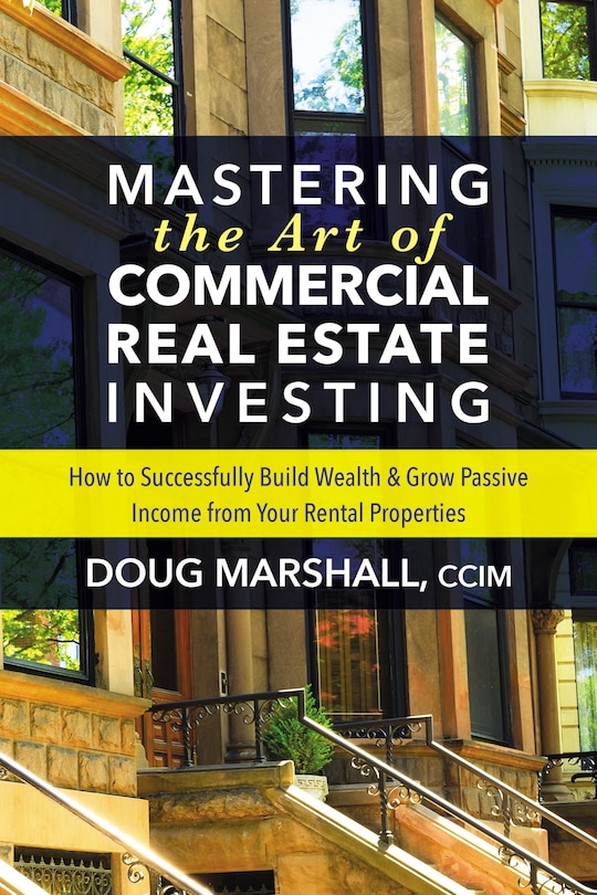 Front cover_Mastering The Art Of Commercial Real Estate Investing