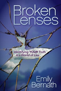 Broken Lenses: Identifying Your Truth In A World Of Lies