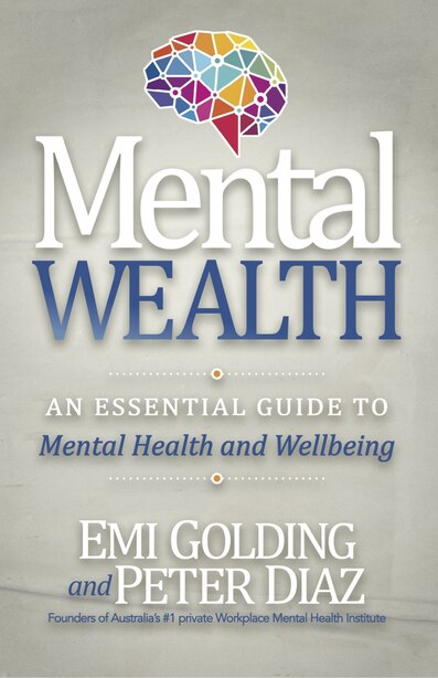 Mental Wealth: An Essential Guide To Workplace Mental Health And Wellbeing by Emi Golding