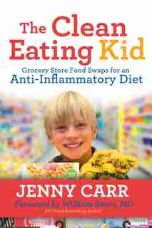 The Clean-eating Kid: Grocery Store Food Swaps For An Anti-inflammatory Diet by Jenny Carr