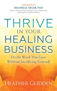Front cover_Thrive In Your Healing Business