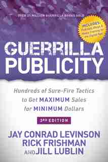 Guerrilla Publicity: Hundreds Of Sure-fire Tactics To Get Maximum Sales For Minimum Dollars de Jay Conrad Levinson