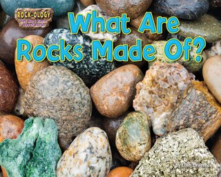 Couverture_What Are Rocks Made Of?