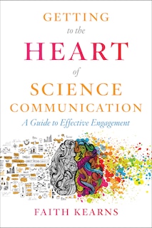 Getting To The Heart Of Science Communication: A Guide To Effective Engagement