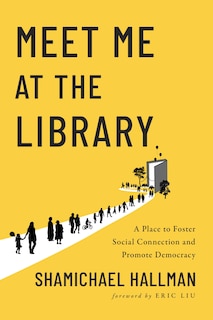 Meet Me at the Library: A Place to Foster Social Connection and Promote Democracy