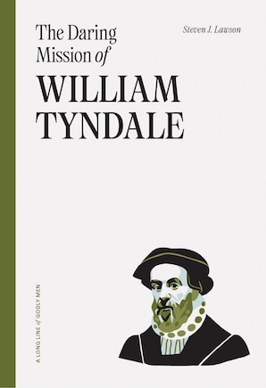 The Daring Mission of William Tyndale