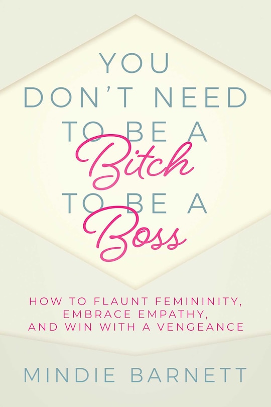 Front cover_You Don't Need To Be A Bitch To Be A Boss