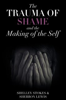 Couverture_The Trauma of Shame and the Making of the Self