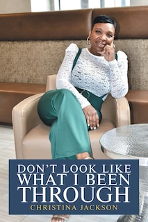 Front cover_Don't Look Like What I Been Through