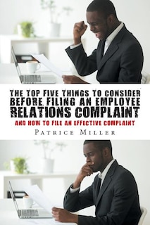 Front cover_The Top Five Things to Consider before Filing an Employee Relations Complaint