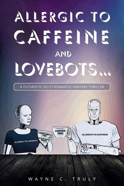 Couverture_Allergic to Caffeine and Lovebots...