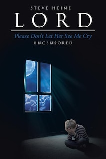 Couverture_Lord Please Don't Let Her See Me Cry