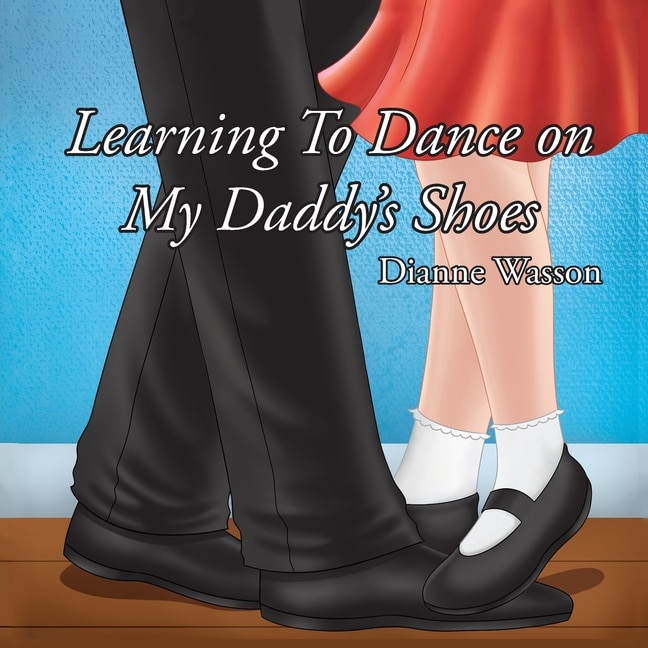 Front cover_Learning To Dance On My Daddy's Shoes