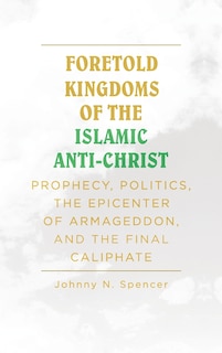 Front cover_Foretold Kingdoms of the Islamic Anti-Christ