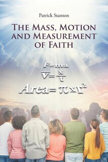 Front cover_The Mass, Motion and Measurement of Faith