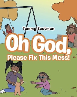 Front cover_Oh God, Please Fix This Mess!