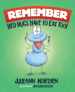 Remember, Bed Bugs Have to Eat Too!