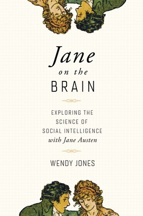 Jane On The Brain: Exploring The Science Of Social Intelligence With Jane Austen