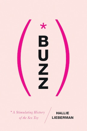 Buzz: The Stimulating History Of The Sex Toy