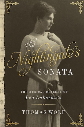 The Nightingale's Sonata: The Musical Odyssey of Lea Luboshutz