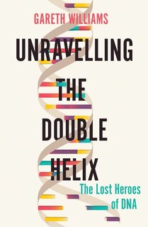 Front cover_Unravelling the Double Helix