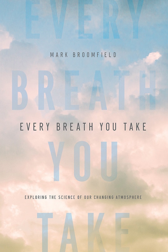 Every Breath You Take: Exploring The Science Of Our Changing Atmosphere