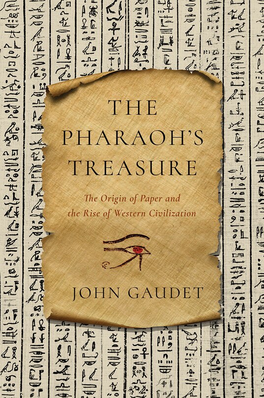 The Pharaoh's Treasure: The Origin Of Paper And The Rise Of Western Civilization