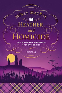 Heather And Homicide: The Highland Bookshop Mystery Series: Book 4