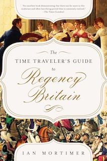 Front cover_The Time Traveler's Guide to Regency Britain