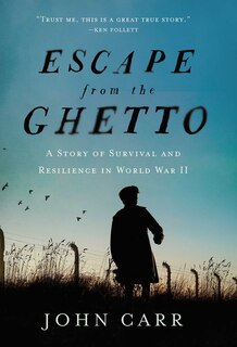 ESCAPE FROM THE GHETTO A STORY OF SURVI