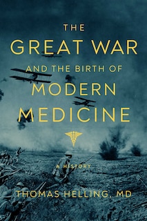Couverture_GREAT WAR & THE BIRTH OF MODERN MEDICINE