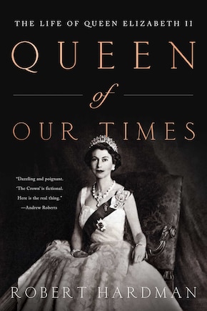 Queen of Our TImes: The Life of Queen Elizabeth II