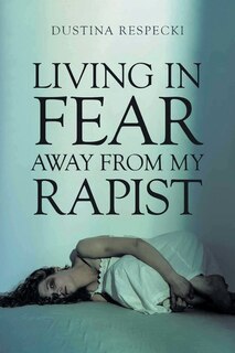Front cover_Living in Fear Away from My Rapist