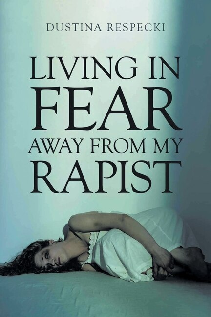Front cover_Living in Fear Away from My Rapist