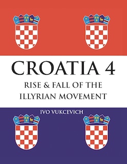 Couverture_Croatia 4 Rise & Fall of the Illyrian Movement