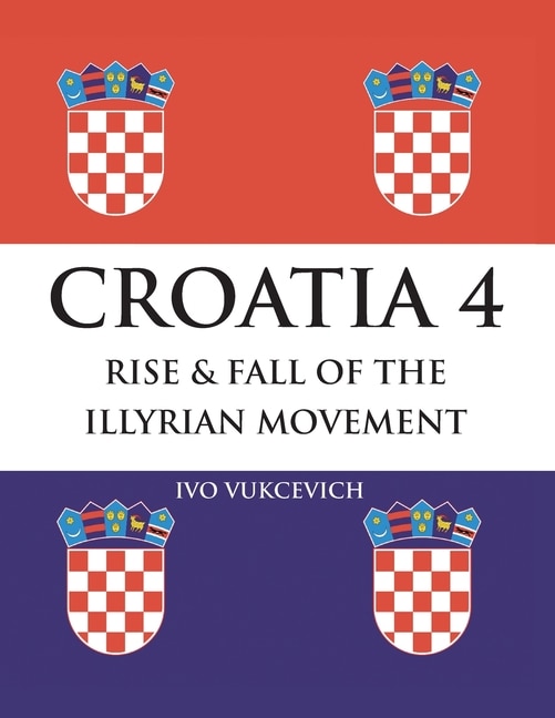 Couverture_Croatia 4 Rise & Fall of the Illyrian Movement