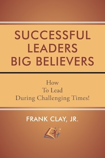 Front cover_Successful Leaders Big Believers