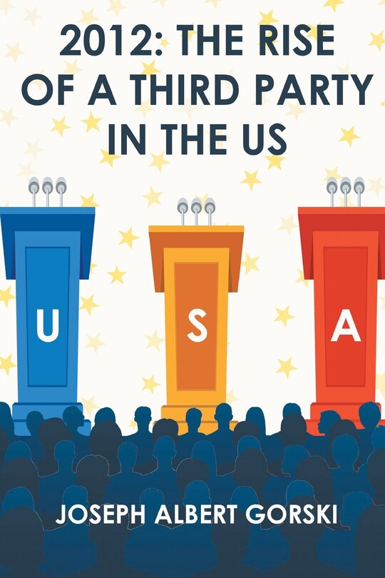 2012: The Rise Of A Third Party In The Us