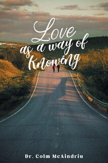 Front cover_Love as a Way of Knowing
