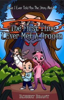 The First Time I Ever Met A Dragon