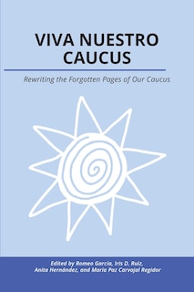 Viva Nuestro Caucus: Rewriting The Forgotten Pages Of Our Caucus