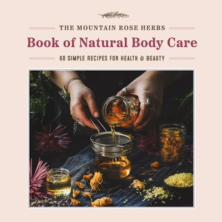 Front cover_The Mountain Rose Herbs Book of Natural Body Care