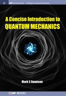 Front cover_A Concise Introduction to Quantum Mechanics