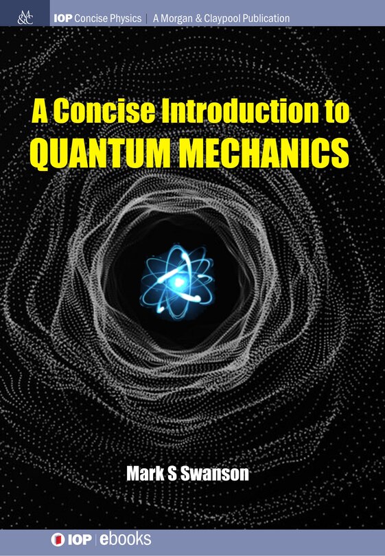 Front cover_A Concise Introduction to Quantum Mechanics