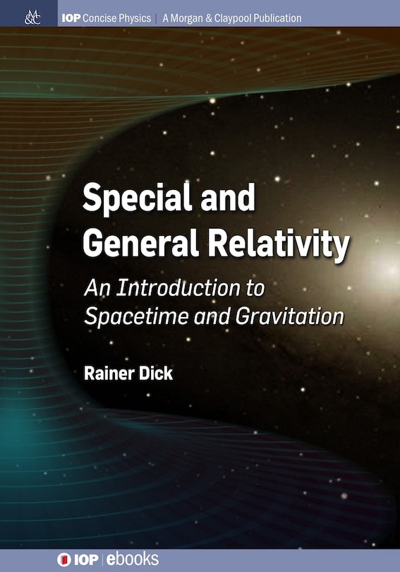 Special and General Relativity: An Introduction to Spacetime and Gravitation