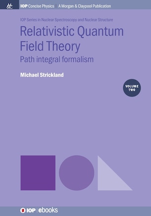 Relativistic Quantum Field Theory, Volume 2: Path Integral Formalism