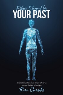 Front cover_Future Shaped by Your Past