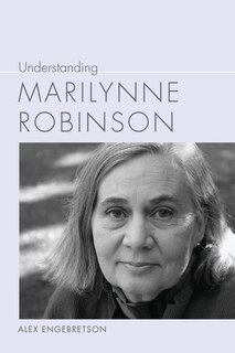 Front cover_Understanding Marilynne Robinson