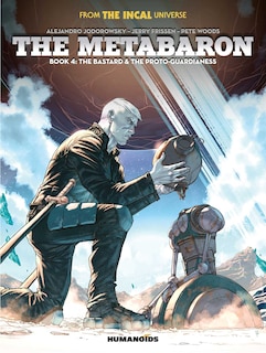 Couverture_The Metabaron Book 4: The Bastard and the Proto-Guardianess